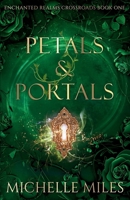 Petals & Portals : An Enchanted Realms: Crossroads Novel 1969164123 Book Cover