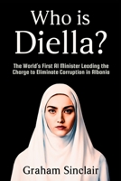 Who is Diella ?: The World’s First AI Minister Leading the Charge to Eliminate Corruption in Albania B0FR4XJMQG Book Cover