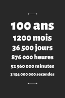 100 ans: Carnet de Notes Personnalis� Anniversaire et C�l�bration - Cadeau Femme Homme 100 ans 1654310662 Book Cover