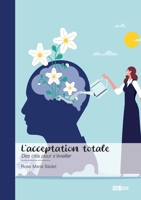 L'acceptation totale: Des clés pour s'éveiller (French Edition) 2342388748 Book Cover