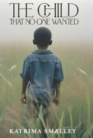 The Child That No One Wanted B0DVTB8YM1 Book Cover