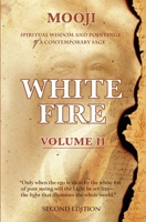 White Fire: Spiritual Wisdom and Pointings of a Contemporary Sage (Second Edition, VOLUME II) (White Fire Two-Volume) 1908408588 Book Cover
