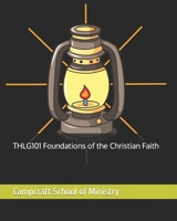THLG101 Foundations of the Christian Faith 1466478705 Book Cover