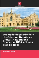 Evolução do património histórico na República Checa. A República Checa de 1867 até aos dias de hoje 6206047172 Book Cover
