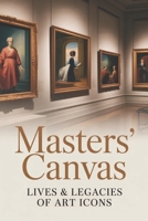 Masters' Canvas: Lives & Legacies of Art Icons B0GMVQZ5TD Book Cover