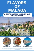 FLAVORS OF MALAGA: A Gastronomic Journey and Travel Guide B0CC79W7LR Book Cover