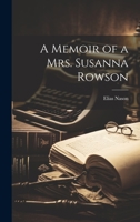 A Memoir of a Mrs. Susanna Rowson 1022121723 Book Cover