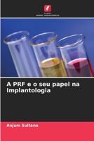 A PRF e o seu papel na Implantologia 6205842831 Book Cover