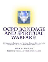 OCPD Bondage and Spiritual Warfare: A Startling Revelation of the Direct Connection Between OCPD and Demonic Influence 1490907149 Book Cover