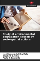 Study of environmental degradation caused by socio-spatial actions 6207855434 Book Cover