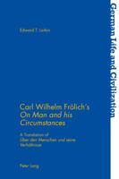 Carl Wilhelm Frölich’s «On Man and his Circumstances»: A Translation of «Über den Menschen und seine Verhältnisse» 1787073114 Book Cover