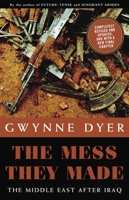 The Mess They Made: The Middle East After Iraq 0771029802 Book Cover