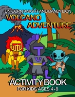 Unicorn Knight and Dandy Lion: Volcano Adventure 177732159X Book Cover