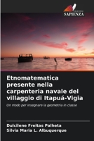 Etnomatematica presente nella carpenteria navale del villaggio di Itapuá-Vigia: Un modo per insegnare la geometria in classe 6206029964 Book Cover