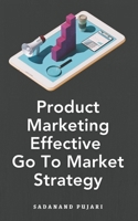 Product Marketing Effective Go To Market Strategy B0CR4BH64P Book Cover