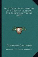 De Eo Quod Stoici Naturae Convenienter Vivendum Esse, Principium Ponunt... 1160388091 Book Cover