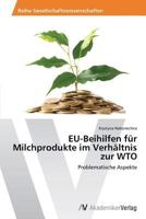 EU-Beihilfen für Milchprodukte im Verhältnis zur WTO 3639632966 Book Cover
