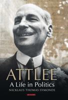 Attlee: A Life in Politics 0755636139 Book Cover