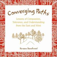 Converging Paths: Lessons of Compassion, Tolerance and Understanding from East and West 0804834768 Book Cover