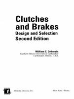 Clutches and Brakes: Design and Selection, Second Edition (Mechanical Engineering (Marcell Dekker)) 082474876X Book Cover