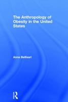 The Anthropology of Obesity in the United States 1138927864 Book Cover