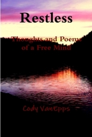 Restless: Thoughts and Poems of a Free Mind 1329788958 Book Cover