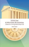 Stoicism & Western Buddhism: A Reflection on Two Philosophical Ways of Life 1728683122 Book Cover