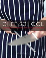 Chef School: Step-by-Step Techniques for Culinary Expertise 0600619893 Book Cover