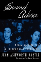 Sound Advice: Becoming a Better Children's Choir Conductor 0199922705 Book Cover