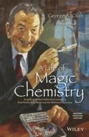 A Life of Magic Chemistry: Autobiographical Reflections Including Post-Nobel Prize Years and the Methanol Economy 1118840038 Book Cover