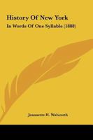 History Of New York: In Words Of One Syllable 1120294509 Book Cover