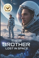 Their Brother Lost in Space: The Family Who Abandoned Their True Son Only Realized Too Late That He Was the One Who Sacrificed Everything to Save the Earth B0GR8B9BWW Book Cover