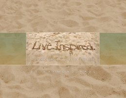 Live. Inspired.: Affirmations of a Life on Purpose 1525553070 Book Cover