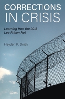Corrections in Crisis: Learning from the 2018 Lee Prison Riot 1793582661 Book Cover