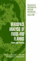 Headspace Analysis of Foods and Flavors:: Theory and Practice (Advances in Experimental Medicine and Biology)