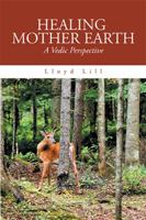 Healing Mother Earth: A Vedic Perspective 1984523287 Book Cover
