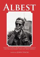 Albest: Untold Stories from the Correspondents for the Legendary Time-Life News Service 1477101004 Book Cover