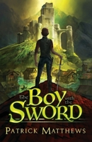 The Boy with the Sword 1733077715 Book Cover