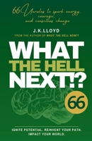What The Hell Next!?: 66 Unrules to spark energy, courage, and conscious change (The What The Hell Series) B0G49RFN48 Book Cover