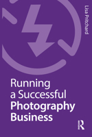 Running a Successful Photography Business 1472532937 Book Cover