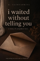 I waited without telling you: A story of unspoken love B0GZC5R15C Book Cover