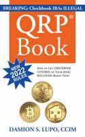 The QRP Book: How to Get Checkbook Control Over Your 401k Rollover Money Now 1945057122 Book Cover