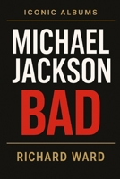Iconic Albums - Michael Jackson - Bad B0FM4164YB Book Cover