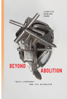 Beyond Abolition: "Self-Lynching" and Its Afterlife (Inventions: Black Philosophy, Politics, Aesthetics) 1503648354 Book Cover