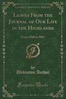 Leaves from the Journal of Our Life in the Highlands from 1848 to 1861 1279122250 Book Cover