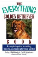 The Everything Golden Retriever Book: A Complete Guide to Raising, Training, and Caring for Your Golden (Everything Series) 1593370474 Book Cover
