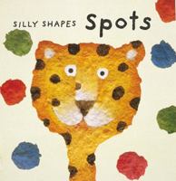 Spots (Silly Shapes Series) 0789203154 Book Cover