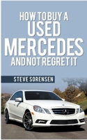 How to Buy a Used Mercedes and Not Regret It 1503394107 Book Cover