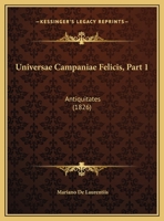 Universae Campaniae Felicis, Part 1: Antiquitates (1826) 1165791811 Book Cover