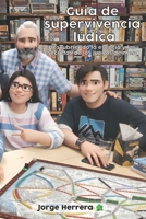 Guía de Supervivencia Lúdica: Descubriendo la esencia y los secretos de los juegos de mesa (Spanish Edition) B0CJXHXQ9B Book Cover